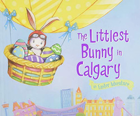The Littlest Bunny in Calgary (An Easter Adventure) by Lily Jacobs, Robert Dunn, 9781492610397