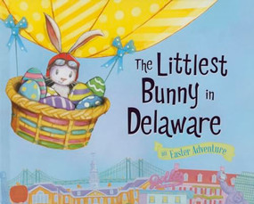 The Littlest Bunny in Delaware (An Easter Adventure) by Lily Jacobs, Robert Dunn, 9781492610632
