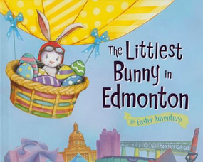 The Littlest Bunny in Edmonton (An Easter Adventure) by Lily Jacobs, Robert Dunn, 9781492610663
