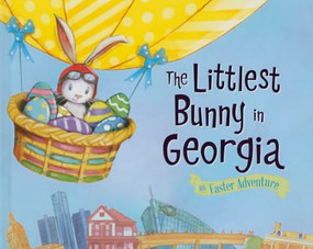The Littlest Bunny in Georgia (An Easter Adventure) by Lily Jacobs, Robert Dunn, 9781492610724