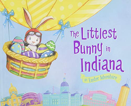 The Littlest Bunny in Indiana (An Easter Adventure) by Lily Jacobs, Robert Dunn, 9781492610847