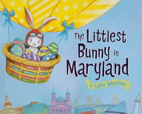 The Littlest Bunny in Maryland (An Easter Adventure) by Lily Jacobs, Robert Dunn, 9781492611110