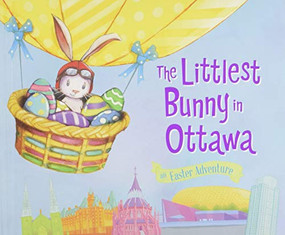The Littlest Bunny in Ottawa (An Easter Adventure) by Lily Jacobs, Robert Dunn, 9781492611745