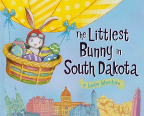 The Littlest Bunny in South Dakota (An Easter Adventure) by Lily Jacobs, Robert Dunn, 9781492611981