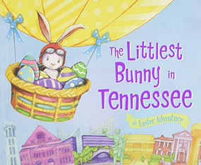 The Littlest Bunny in Tennessee (An Easter Adventure) by Lily Jacobs, Robert Dunn, 9781492612070