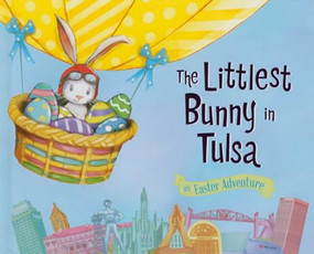 The Littlest Bunny in Tulsa (An Easter Adventure) by Lily Jacobs, Robert Dunn, 9781492612162