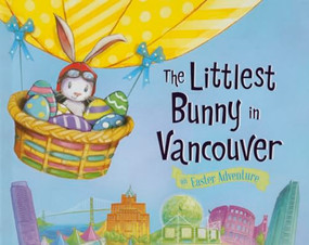 The Littlest Bunny in Vancouver (An Easter Adventure) by Lily Jacobs, Robert Dunn, 9781492612223