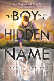 The Boy With The Hidden Name (Otherworld Book Two) by Skylar Dorset, 9781402292569