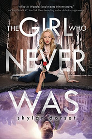 The Girl Who Never Was (Otherworld Book One) by Skylar Dorset, 9781402292538