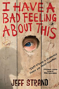 I Have a Bad Feeling About This by Jeff Strand, 9781402284557