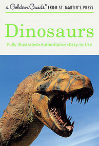 Dinosaurs (A Fully Illustrated, Authoritative and Easy-to-Use Guide) by Eugene S. Gaffney, John D. Dawson, 9781582381374