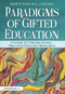 Paradigms of Gifted Education (A Guide for Theory-Based, Practice-Focused Research) by David Yun Dai, Fei Chen, 9781618210937
