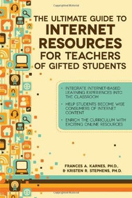 The Ultimate Guide to Internet Resources for Teachers of Gifted Students by Frances Karnes, Kristen Stephens, 9781593639693