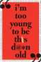 I'm Too Young to Be This Damn Old by Sourcebooks, 9781402206733