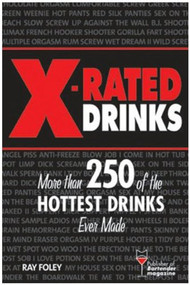 X-Rated Drinks (More Than 250 of the Hottest Cocktails for Wild Nights) by Ray Foley, 9781402207723