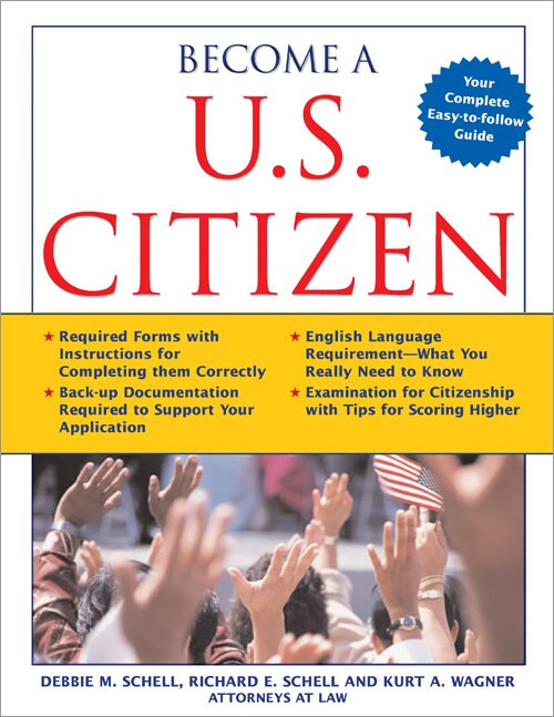 Become a U.S. Citizen by Kurt A Wagner, Debbie M Schell, Richard E Schell, Kurt A Wagner, 9781572485976