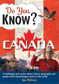 Do You Know Canada? (A challenging quiz on the culture, history, geography, and people of the second largest country in the world) by Guy Robinson, 9781402217395