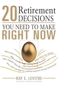 20 Retirement Decisions You Need to Make Right Now by Ray LeVitre, 9781402229244