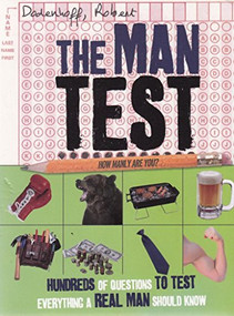 The Man Test (Hundreds of Questions to Test Everything a Real Man Should Know) by Robert Dodenhoff, 9781402254031