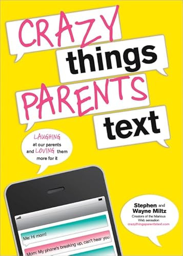 Crazy Things Parents Text by Stephen Miltz, Wayne Miltz, 9781402266256