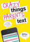 Crazy Things Parents Text by Stephen Miltz, Wayne Miltz, 9781402266256