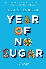 Year of No Sugar (A Memoir) by Eve Schaub, 9781402295874