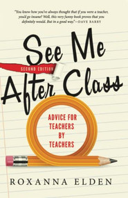 See Me After Class (Advice for Teachers by Teachers) by Roxanna Elden, 9781402297069