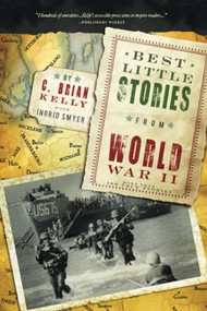 Best Little Stories from World War II (More than 100 true stories) by C. Brian Kelly, 9781402243578
