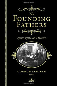 The Founding Fathers (Quotes, Quips and Speeches) by Gordon Leidner, 9781402280092