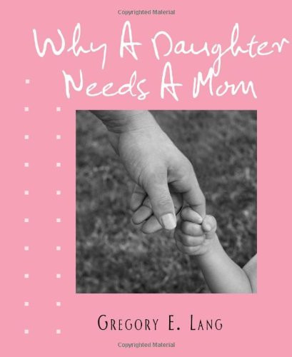 Why a Daughter Needs a Mom - 9781402242779 by Gregory E. Lang, 9781402242779