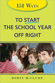 151 Ways to Start the School Year Off Right by Robin McClure, 9781402215186
