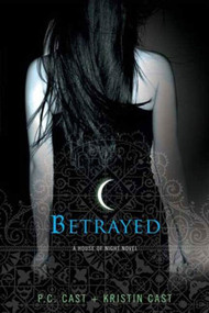 Betrayed (A House of Night Novel) - 9780312360283 by P. C. Cast, Kristin Cast, 9780312360283