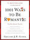1001 Ways to Be Romantic (More Romantic Than Ever) by Gregory J.P Godek, 9781402244087