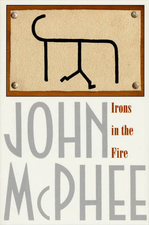 Irons in the Fire - 9780374525453 by John McPhee, 9780374525453