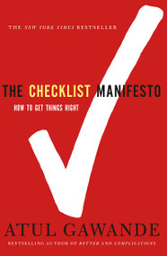 The Checklist Manifesto (How to Get Things Right) - 9780312430009 by Atul Gawande, 9780312430009
