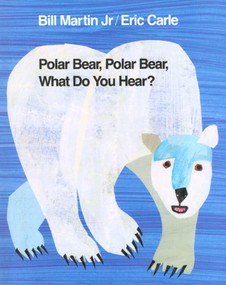 Polar Bear, Polar Bear, What Do You Hear? (Classic Hardcover) - 9780805017595 by Bill Martin, Jr., Eric Carle, 9780805017595