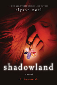 Shadowland (The Immortals) by Alyson Noël, 9780312650056