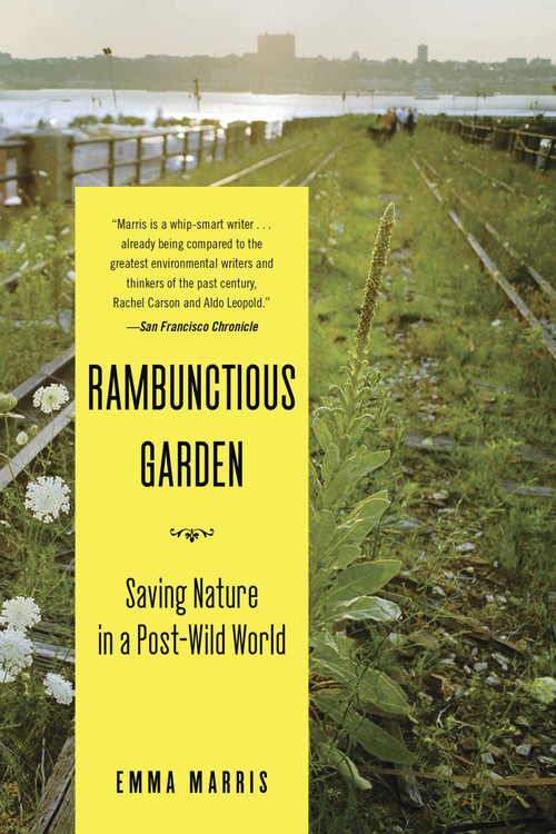 Rambunctious Garden (Saving Nature in a Post-Wild World) by Emma Marris, 9781608194544