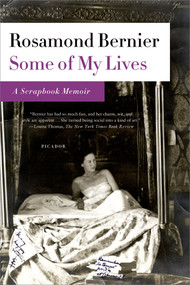 Some of My Lives (A Scrapbook Memoir) by Rosamond Bernier, 9781250013972