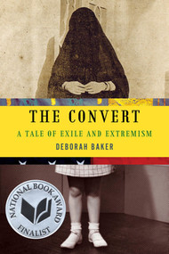 The Convert (A Tale of Exile and Extremism) - 9781555976279 by Deborah Baker, 9781555976279