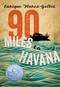 90 Miles to Havana by Enrique Flores-Galbis, 9781250005595