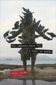 The Captain Asks for a Show of Hands (Poems) - 9781555976330 by Nick Flynn, 9781555976330