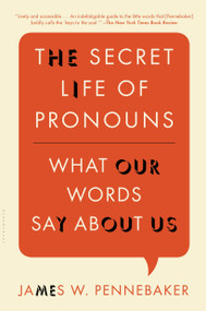 The Secret Life of Pronouns (What Our Words Say About Us) - 9781608194964 by James W. Pennebaker, 9781608194964