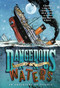 Dangerous Waters (An Adventure on the Titanic) by Gregory Mone, 9781250016713