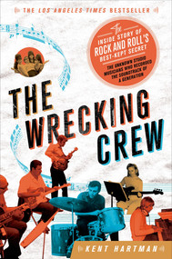 The Wrecking Crew (The Inside Story of Rock and Roll's Best-Kept Secret) - 9781250030467 by Kent Hartman, 9781250030467