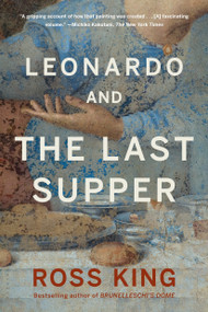 Leonardo and the Last Supper by Ross King, 9781620403082