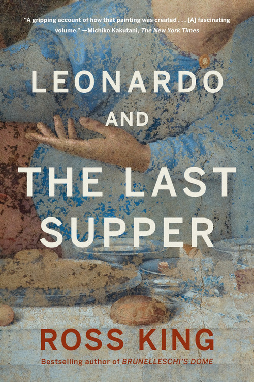 Leonardo and the Last Supper by Ross King, 9781620403082