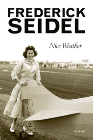 Nice Weather (Poems) - 9780374534059 by Frederick Seidel, 9780374534059