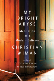 My Bright Abyss (Meditation of a Modern Believer) - 9780374534370 by Christian Wiman, 9780374534370