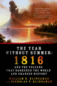 The Year Without Summer (1816 and the Volcano That Darkened the World and Changed History) - 9781250042750 by William K. Klingaman, Nicholas P. Klingaman, 9781250042750